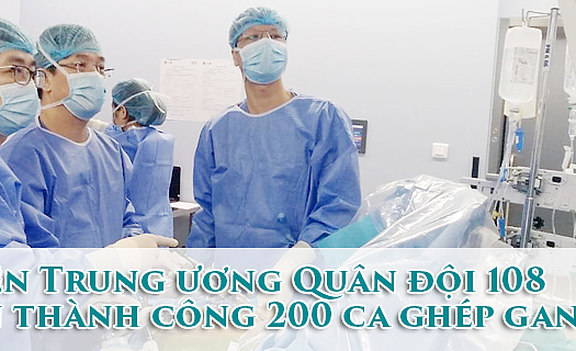 Bệnh viện Trung ương Quân đội 108 thực hiện thành công 200 ca ghép gan